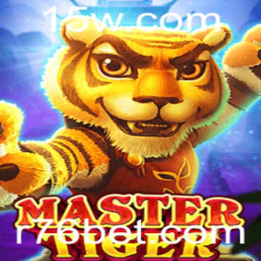 Descubra o Empolgante Mundo do Jogo MasterTiger e sua Conexão com 76 Bet